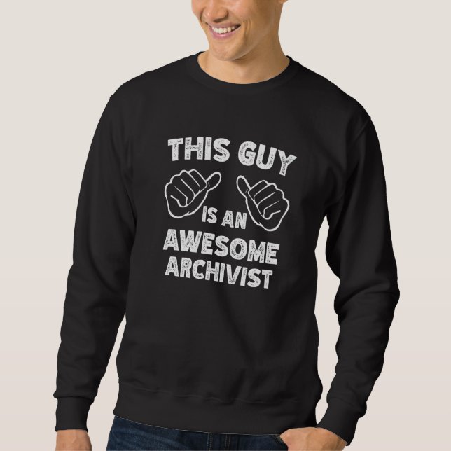 This is what an awesome Archivist look like   Sweatshirt (Front)