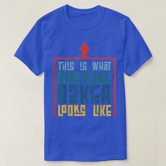 This Is What An Awesome Baker Looks Like Baking  2 T-Shirt (Design Front)