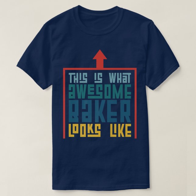 This Is What An Awesome Baker Looks Like Baking   T-Shirt (Design Front)
