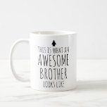This is What an Awesome Brother Looks Like Coffee Mug<br><div class="desc">Show your brother just how awesome he is with this unique coffee mug! Featuring the bold statement, "This is What an Awesome Brother Looks Like, " it’s a perfect way to make him smile with every sip. Whether for birthdays, special occasions, or as a fun surprise, this mug is a...</div>