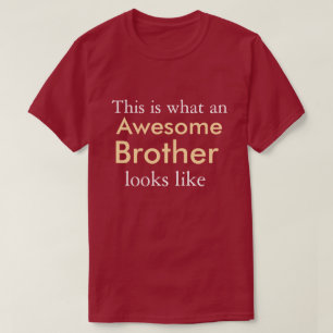 This is what an Awesome Brother Looks like T-Shirt