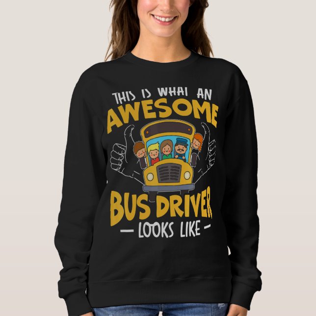 This Is What An Awesome Bus Driver Looks Like Scho Sweatshirt (Front)