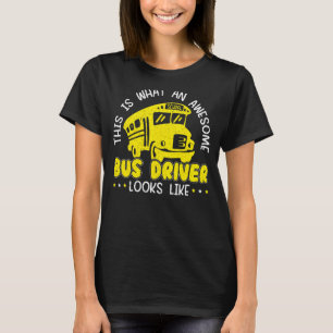This Is What An Awesome Bus Driver Looks Like Scho T-Shirt