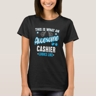 This Is What An Awesome Cashier Looks Like T-Shirt