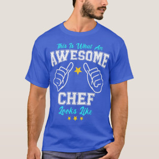 This Is What An Awesome Chef Looks Like T-Shirt