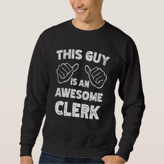 This is what an awesome Clerk look like Sweatshirt