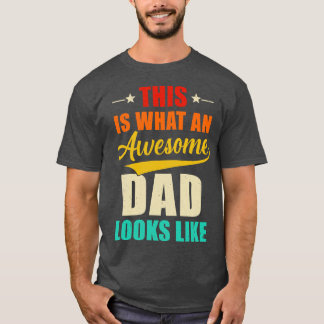 This Is What An Awesome Dad Looks Like Fathers Day T-Shirt