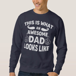 This is What An Awesome Dad Looks Like on Fathers Sweatshirt