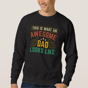 This Is What An Awesome Dad Looks Like Sweatshirt