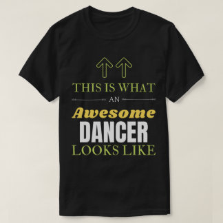 This is What an Awesome Dancer Looks Like T-Shirt