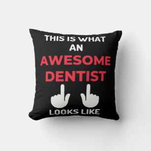 This Is What An Awesome Dentist Looks Like Cushion