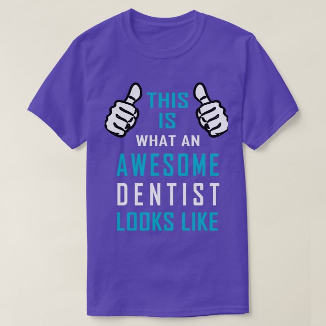 This is what an awesome Dentist looks like T-Shirt (Design Front)