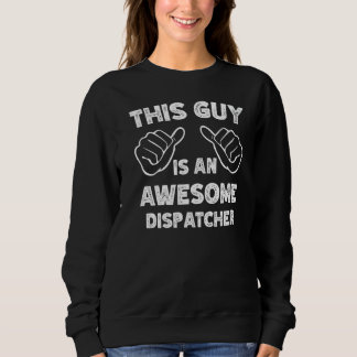 This is what an awesome Dispatcher look like   Sweatshirt