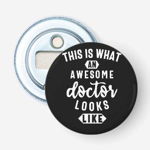 This Is What An Awesome Doctor Looks Like Bottle Opener