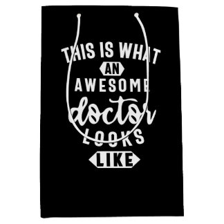 This Is What An Awesome Doctor Looks Like Medium Gift Bag