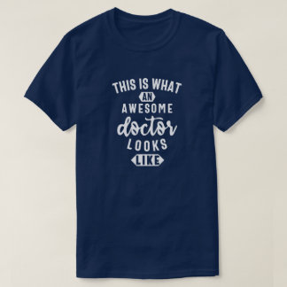 This Is What An Awesome Doctor Looks Like T-Shirt