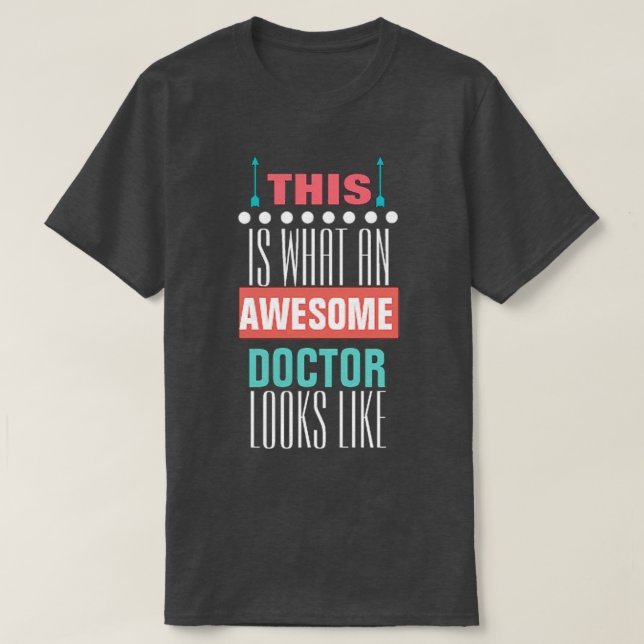 This Is What an Awesome Doctor Looks  T-Shirt (Design Front)