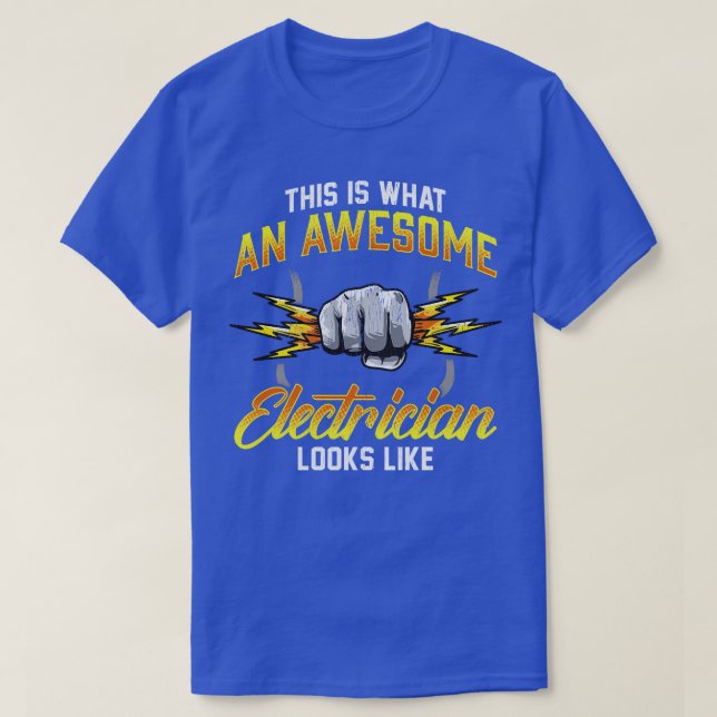 This Is What An Awesome Electrician Looks Like T-Shirt (Design Front)