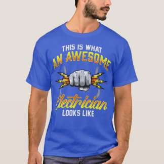 This Is What An Awesome Electrician Looks Like T-Shirt