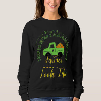 This Is What An Awesome Farmer Looks Like ,Tractor Sweatshirt