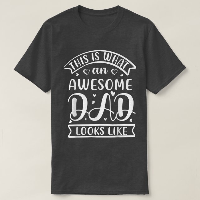 This Is What An Awesome Father Dad Looks Like Fath T-Shirt (Design Front)