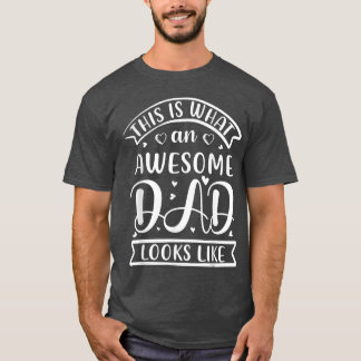 This Is What An Awesome Father Dad Looks Like Fath T-Shirt