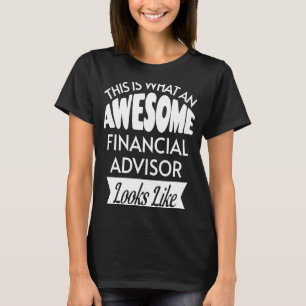 This Is What An Awesome Financial Advisor Looks Li T-Shirt