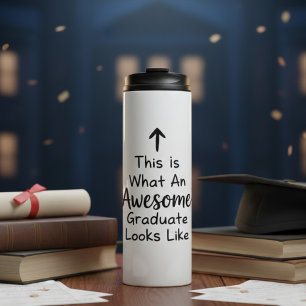 This Is What an Awesome Graduate Looks Like Grade Thermal Tumbler