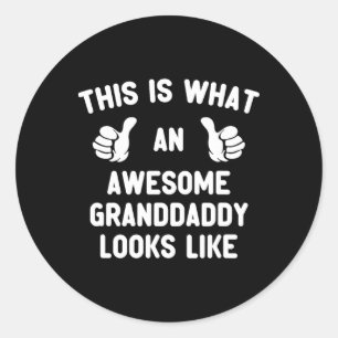 This Is What An Awesome Granddaddy Looks Like Gran Classic Round Sticker