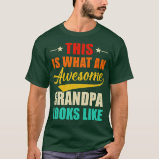 This Is What An Awesome Grandpa Looks Like Fathers T-Shirt
