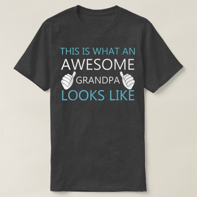 This is What an Awesome Grandpa Looks Like  T-Shirt (Design Front)