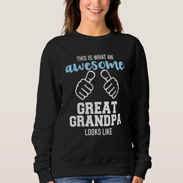 This Is What An Awesome Great Grandpa Looks Like   Sweatshirt (Front)