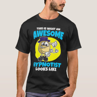 This is what an awesome Hypnotist looks like T-Shirt
