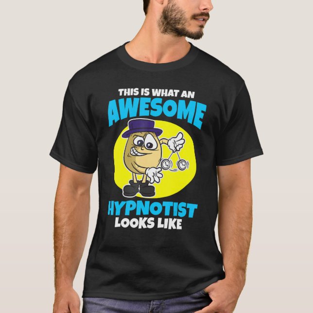 This is what an awesome Hypnotist looks like T-Shirt (Front)