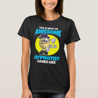 This is what an awesome Hypnotist looks like T-Shirt
