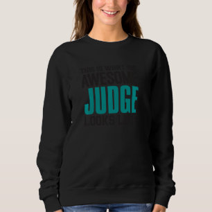 This Is What An Awesome Judge Looks Like Funny Law Sweatshirt