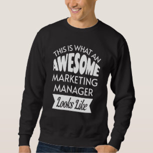 This Is What An Awesome Marketing Manager Looks Li Sweatshirt