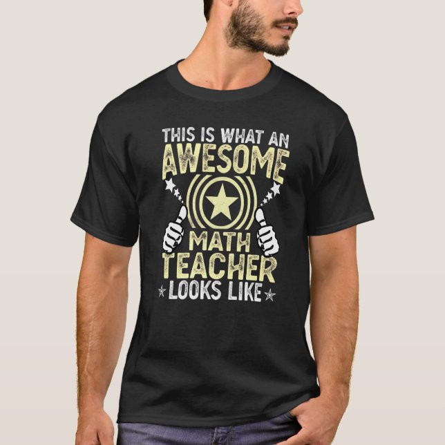This Is What An Awesome Math Teacher Looks Like Te T-Shirt (Front)
