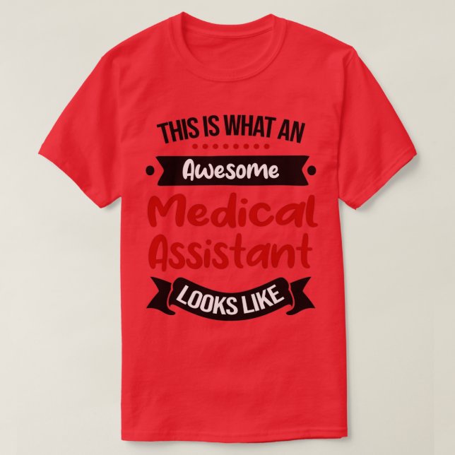 This Is What An Awesome Medical assistant Looks Li T-Shirt (Design Front)