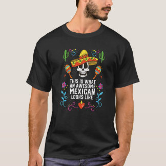 This Is What An Awesome Mexican Looks Like Mexico  T-Shirt