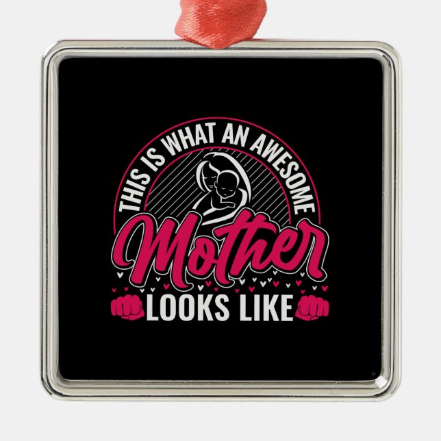 This Is What An Awesome Mother Looks Like Metal Ornament (Front)