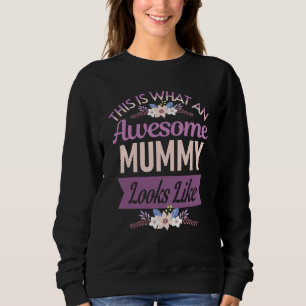 This is What an Awesome Mummy Looks Like Mother's  Sweatshirt