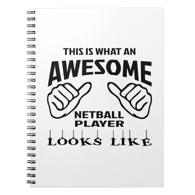 This is what an awesome Netball player looks like Notebook (Front)