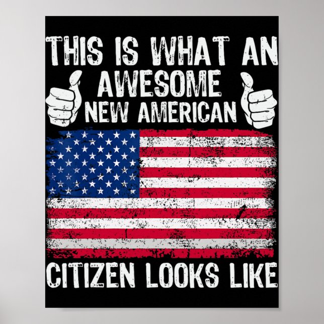This Is What An Awesome New American Citizen Looks Poster (Front)