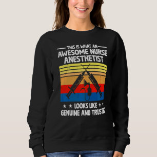 This Is What An Awesome Nurse Anaesthetist Look Li Sweatshirt
