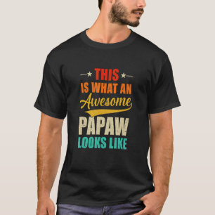This Is What An Awesome Papaw Looks Like Fathers D T-Shirt