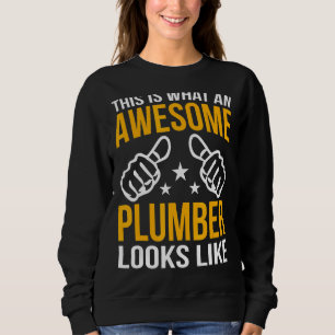 This Is What An Awesome Plumber Looks Like Plumbin Sweatshirt