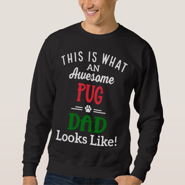 This Is What An Awesome Pug Dad Looks Like Classic Sweatshirt (Front)