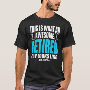 This Is What An Awesome Retired Guy Looks Like T-Shirt