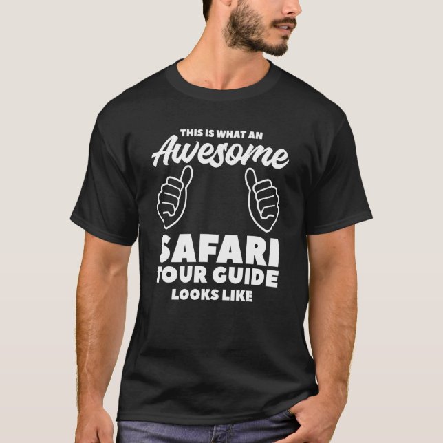This Is What An Awesome Safari Tour Guide Looks Li T-Shirt (Front)